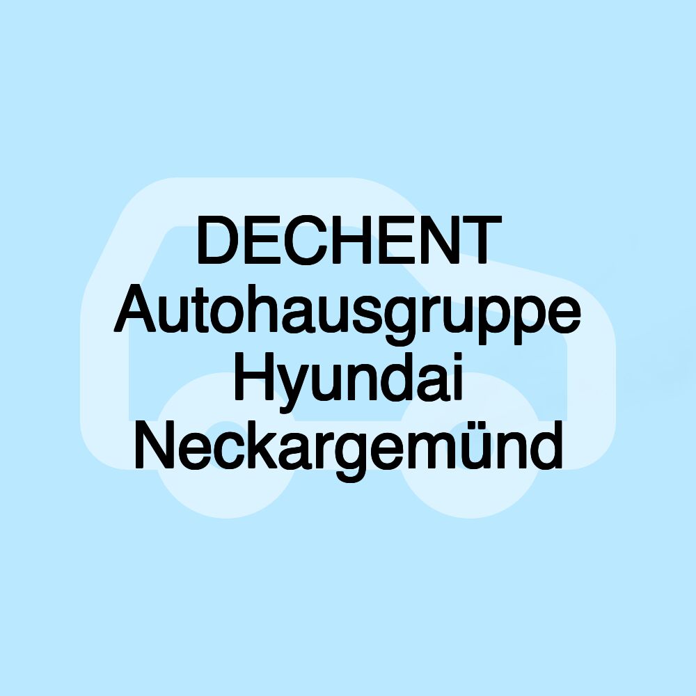 DECHENT Autohausgruppe Hyundai Neckargemünd