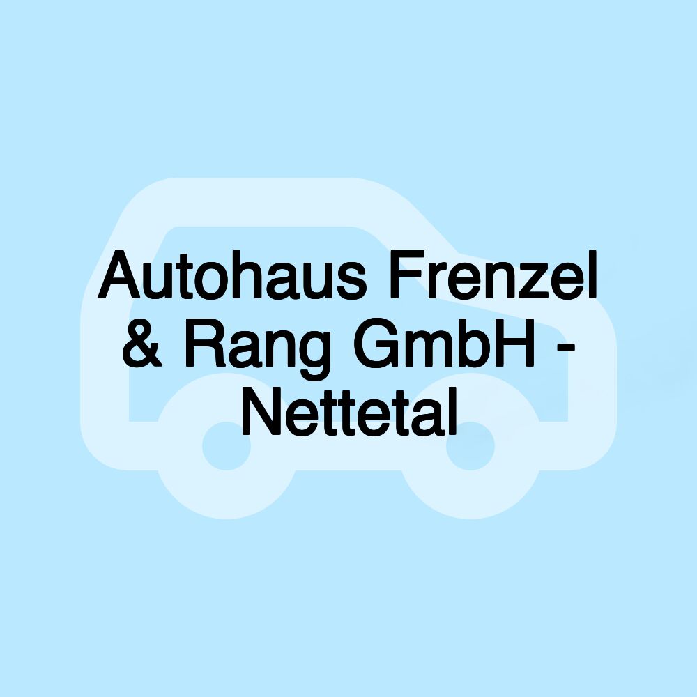 Autohaus Frenzel & Rang GmbH - Nettetal