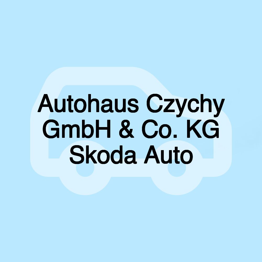 Autohaus Czychy GmbH & Co. KG Skoda Auto