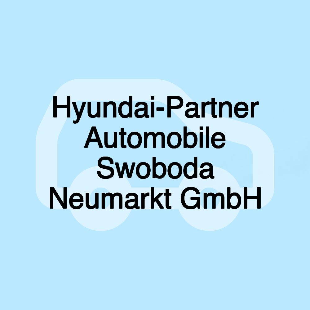 Hyundai-Partner Automobile Swoboda Neumarkt GmbH