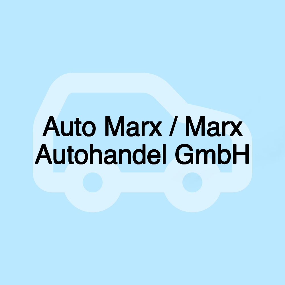 Auto Marx / Marx Autohandel GmbH