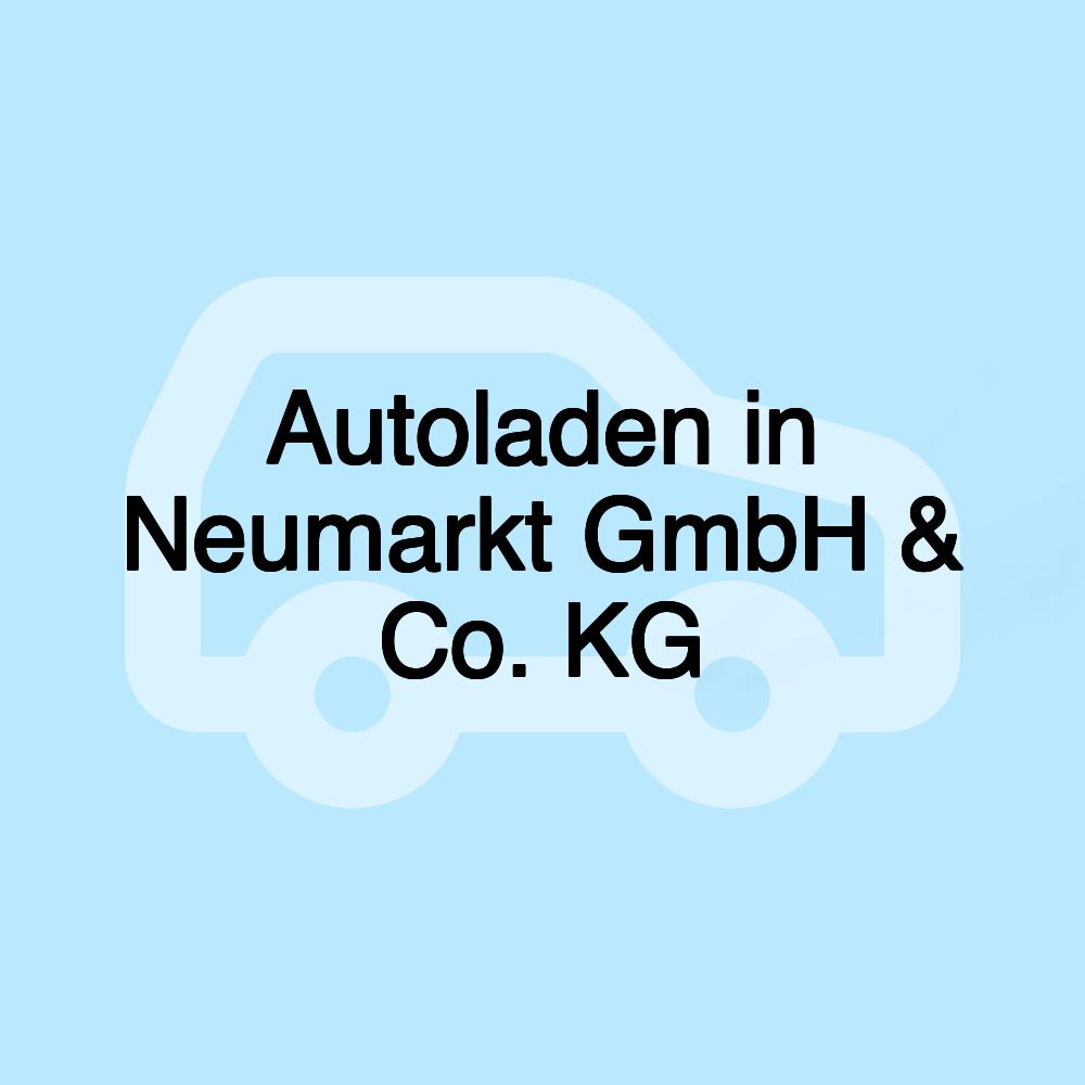 Autoladen in Neumarkt GmbH & Co. KG