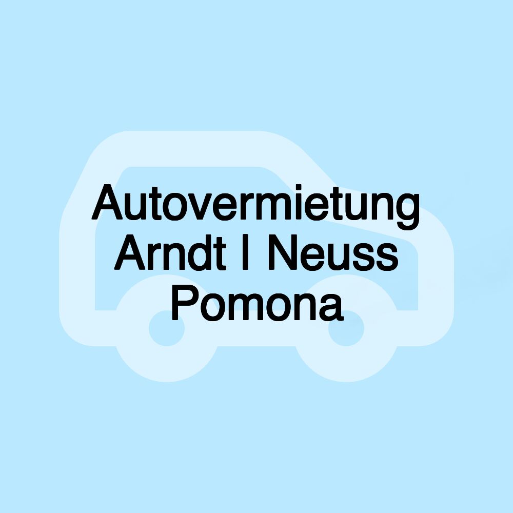 Autovermietung Arndt | Neuss Pomona