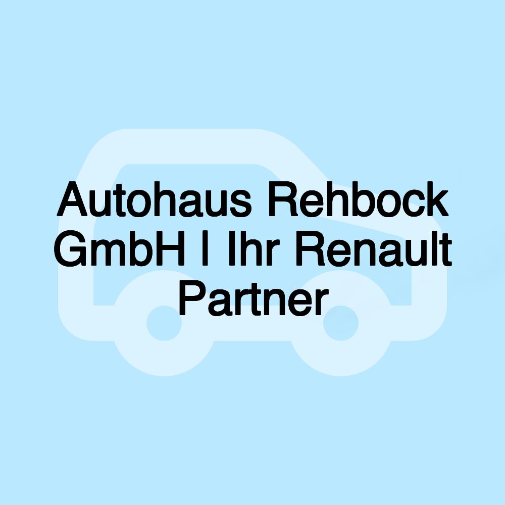 Autohaus Rehbock GmbH | Ihr Renault Partner