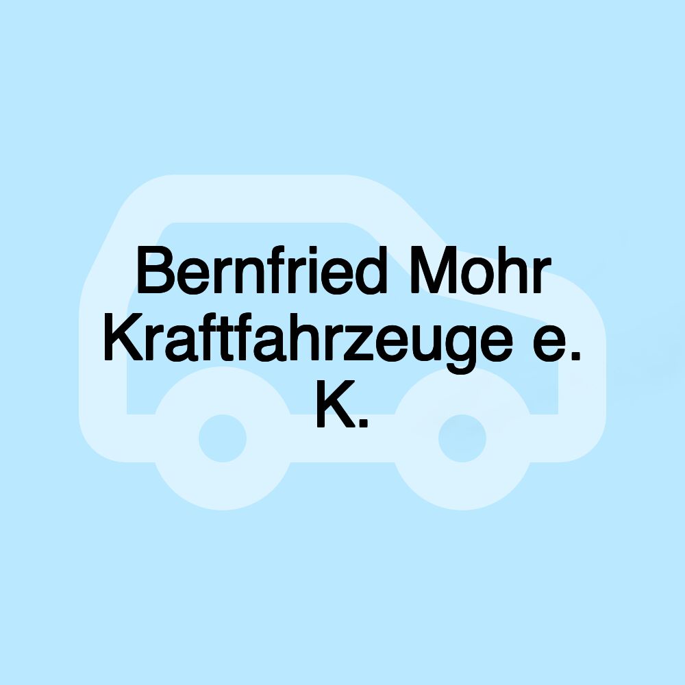 Bernfried Mohr Kraftfahrzeuge e. K.