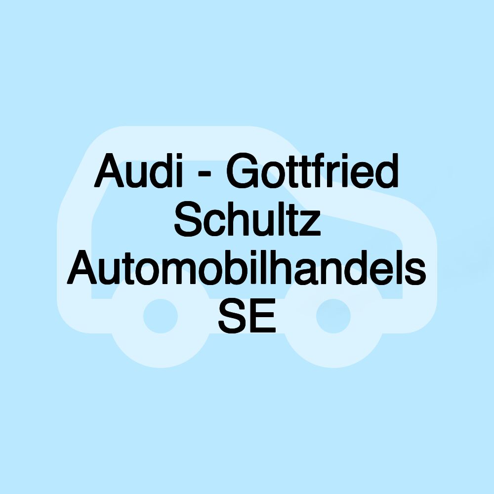 Audi - Gottfried Schultz Automobilhandels SE