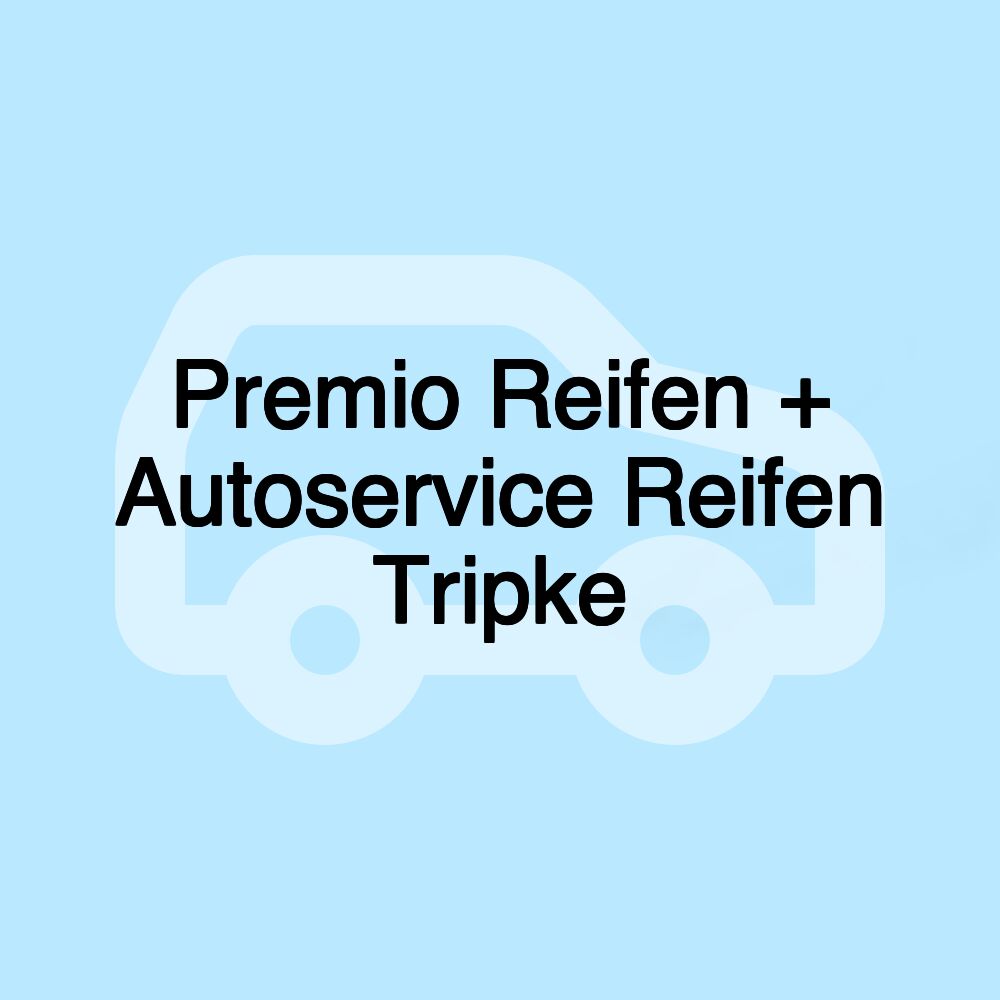 Premio Reifen + Autoservice Reifen Tripke