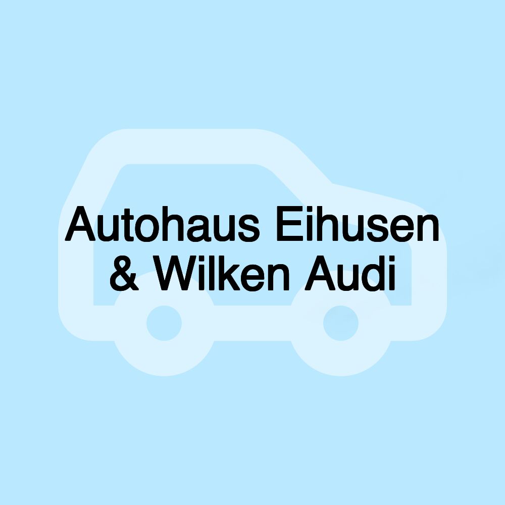 Autohaus Eihusen & Wilken Audi