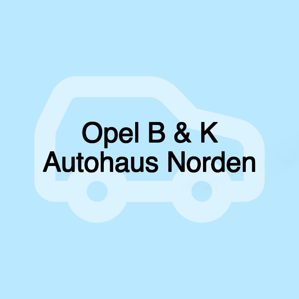 Opel B & K Autohaus Norden