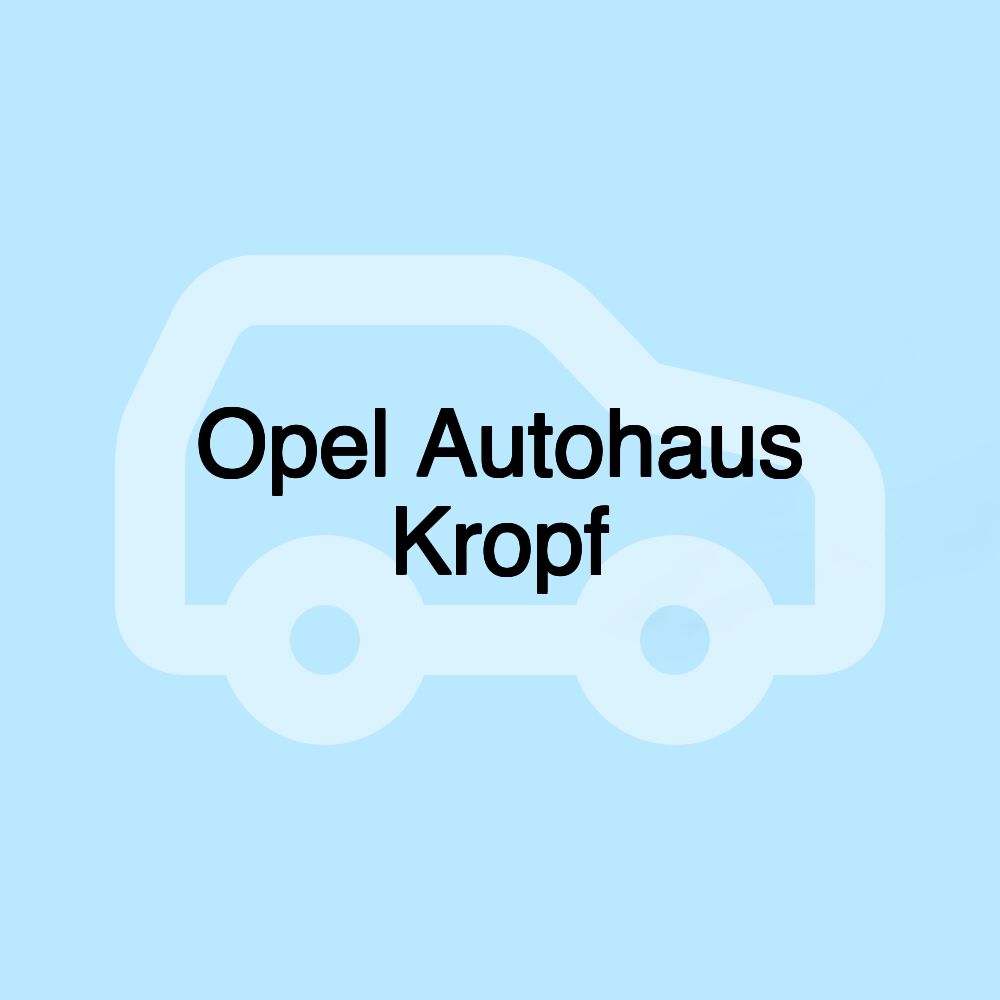 Opel Autohaus Kropf