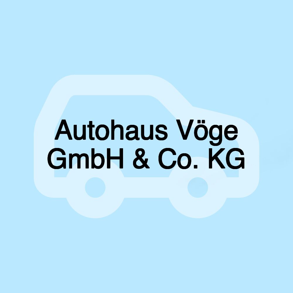 Autohaus Vöge GmbH & Co. KG