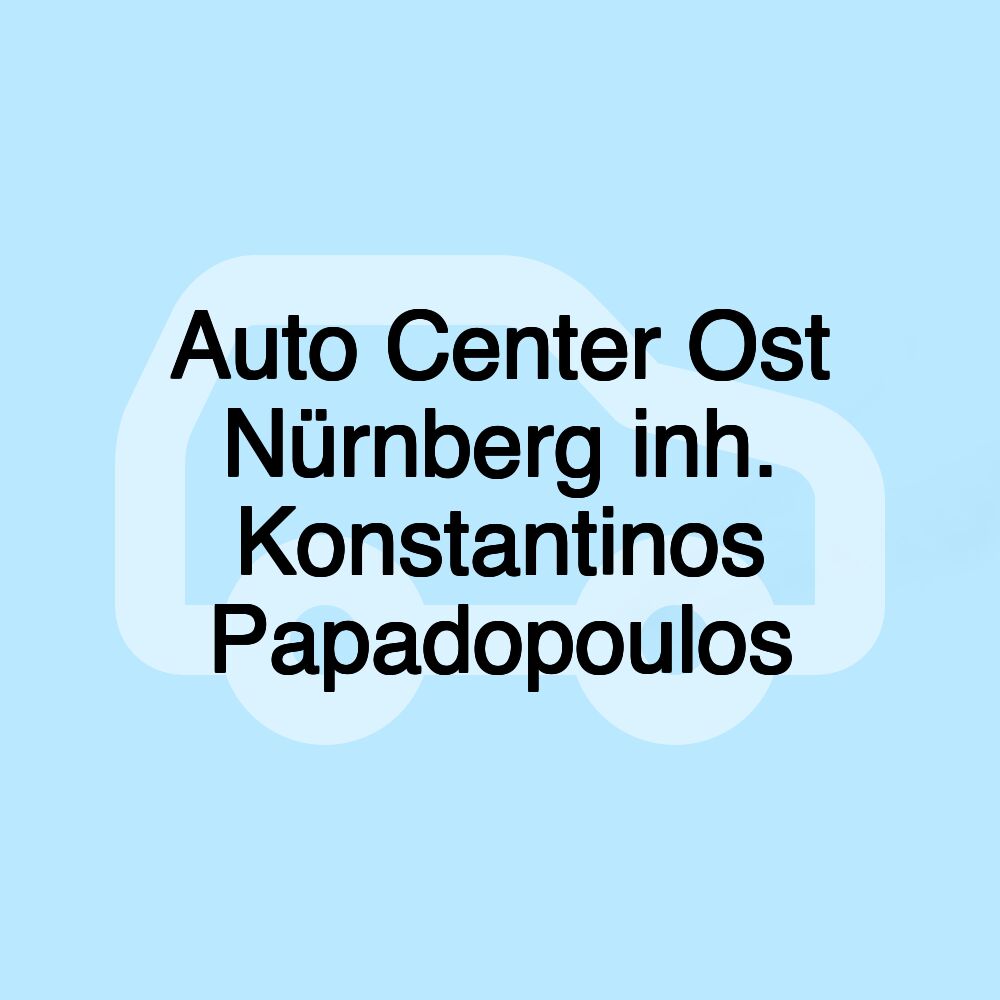 Auto Center Ost Nürnberg inh. Konstantinos Papadopoulos