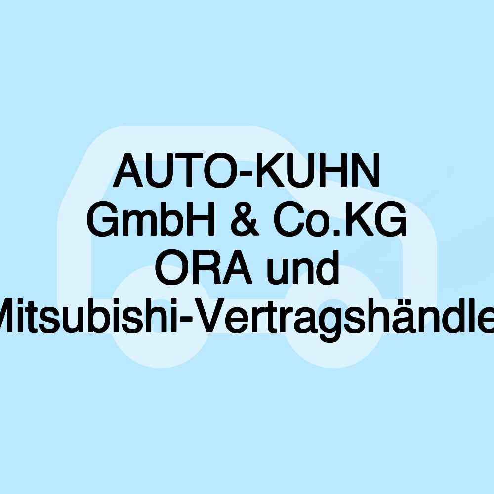 AUTO-KUHN GmbH & Co.KG ORA und Mitsubishi-Vertragshändler