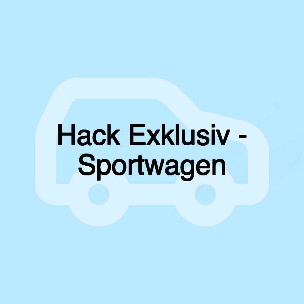 Hack Exklusiv - Sportwagen