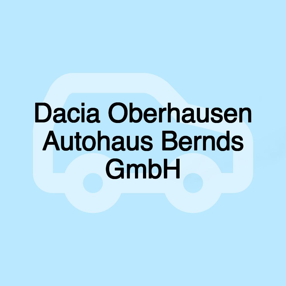 Dacia Oberhausen Autohaus Bernds GmbH