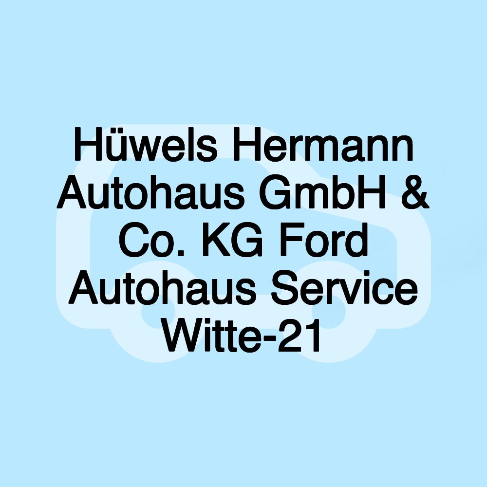 Hüwels Hermann Autohaus GmbH & Co. KG Ford Autohaus Service Witte-21