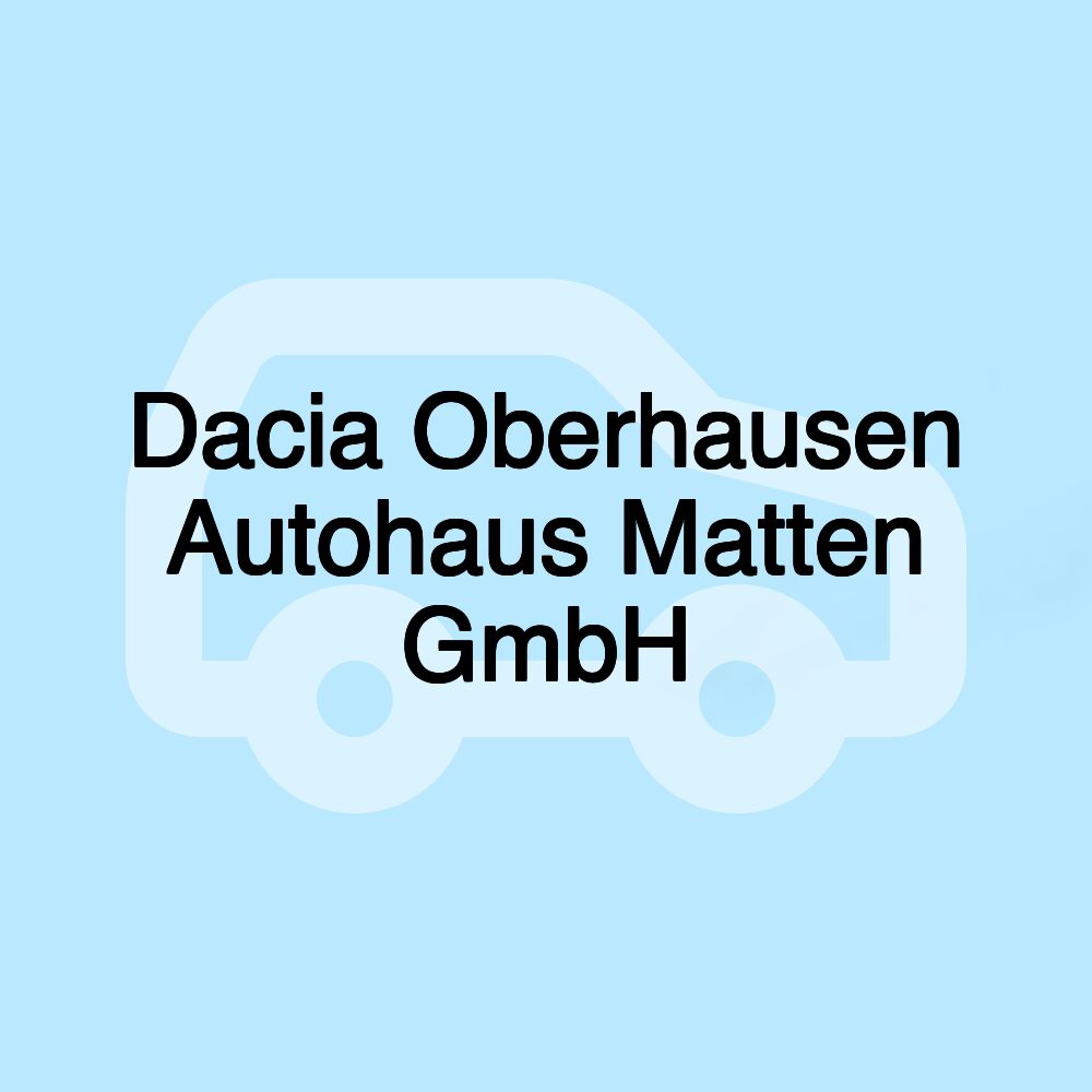 Dacia Oberhausen Autohaus Matten GmbH