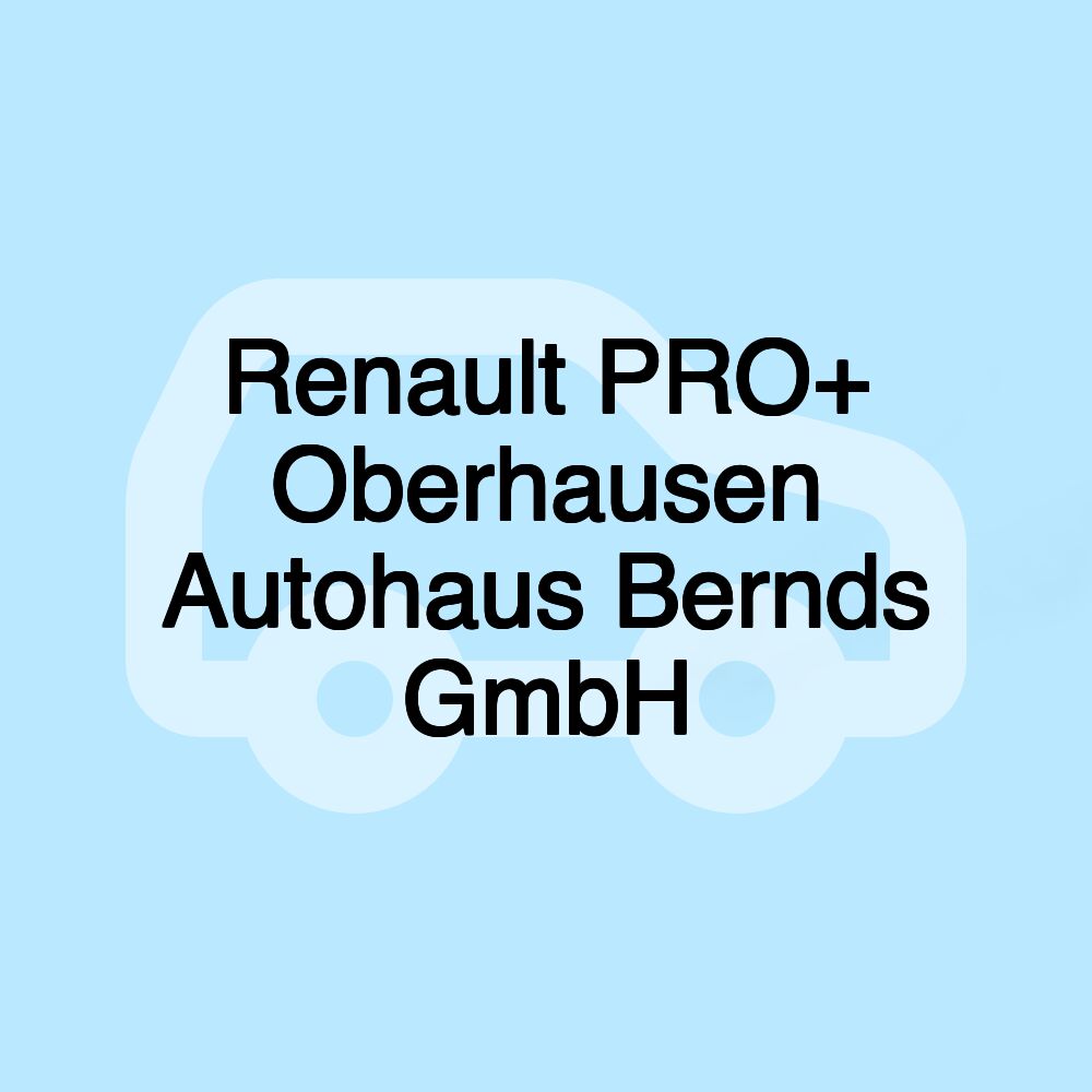 Renault PRO+ Oberhausen Autohaus Bernds GmbH