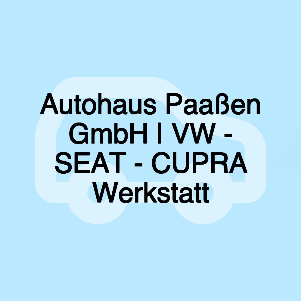 Autohaus Paaßen GmbH | VW - SEAT - CUPRA Werkstatt