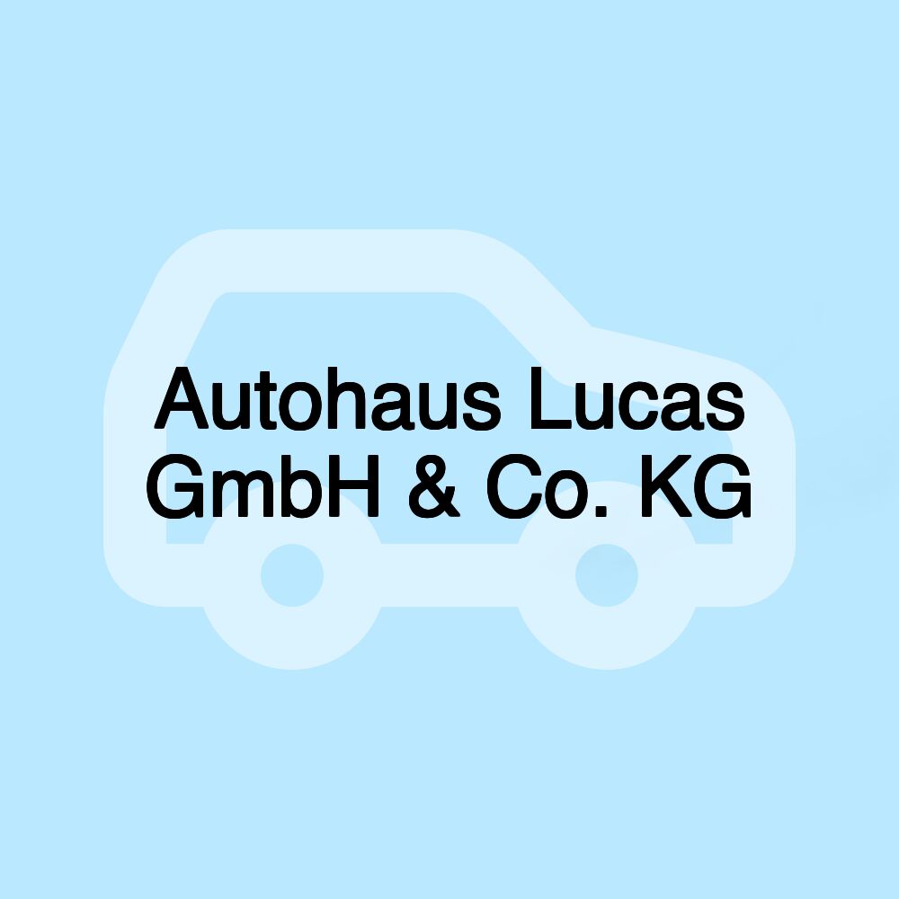 Autohaus Lucas GmbH & Co. KG