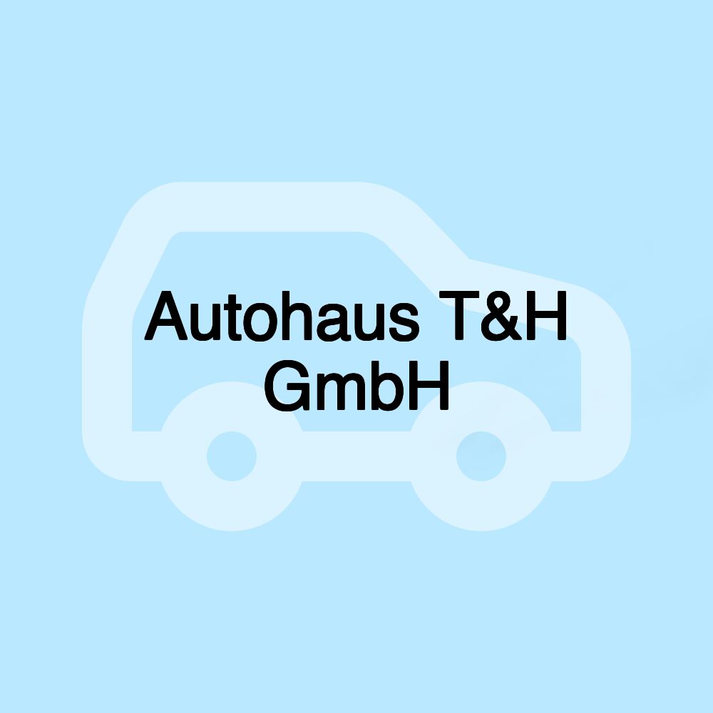 Autohaus T&H GmbH