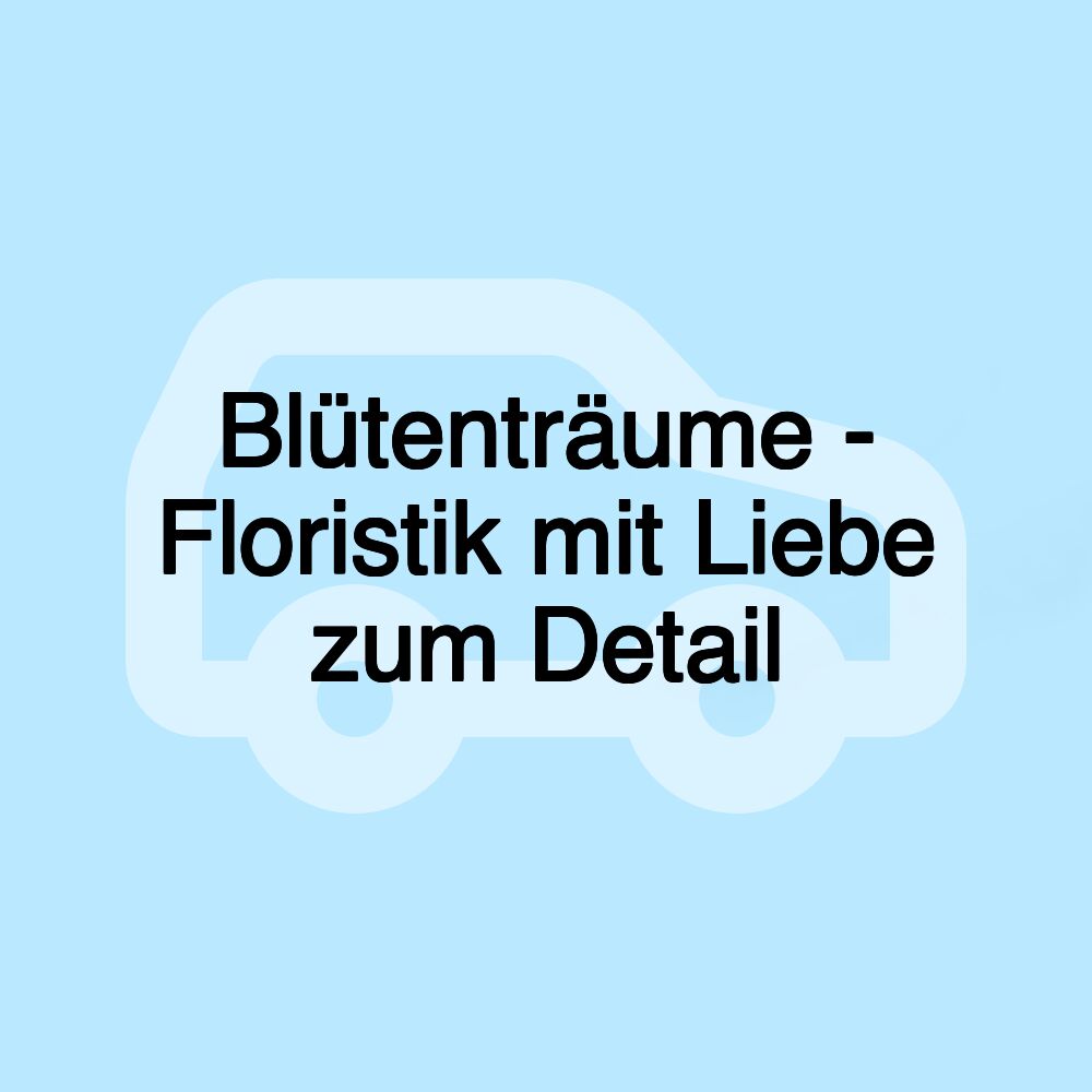 Blütenträume - Floristik mit Liebe zum Detail