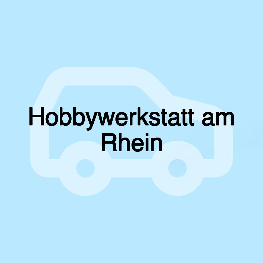 Hobbywerkstatt am Rhein