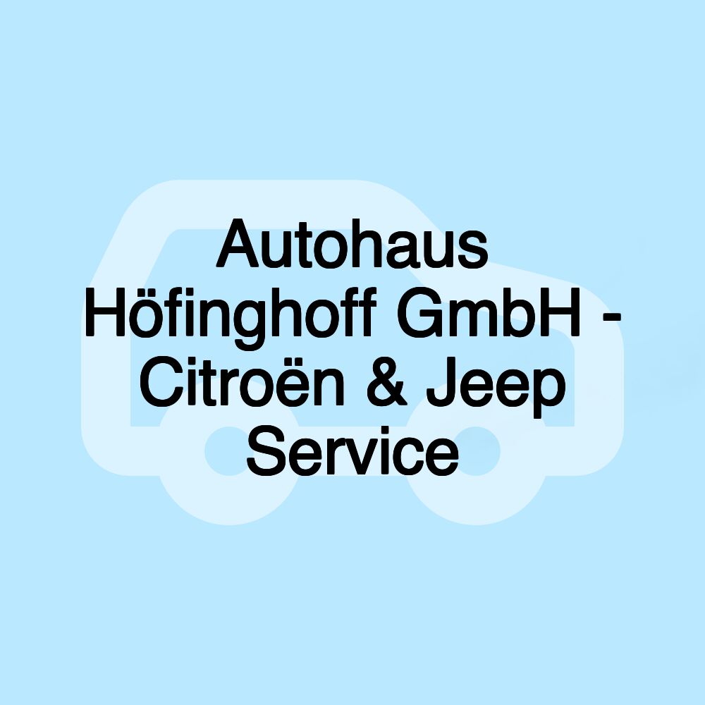 Autohaus Höfinghoff GmbH - Citroën & Jeep Service