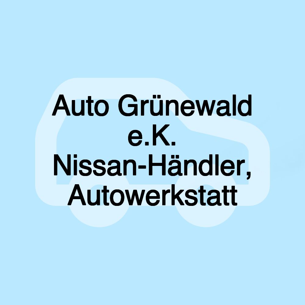 Auto Grünewald e.K. Nissan-Händler, Autowerkstatt