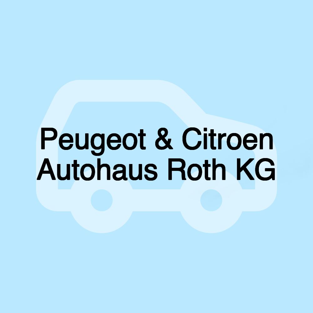 Peugeot & Citroen Autohaus Roth KG