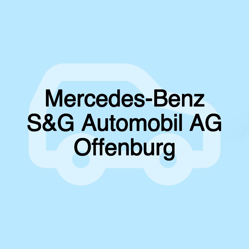 Mercedes-Benz S&G Automobil AG Offenburg