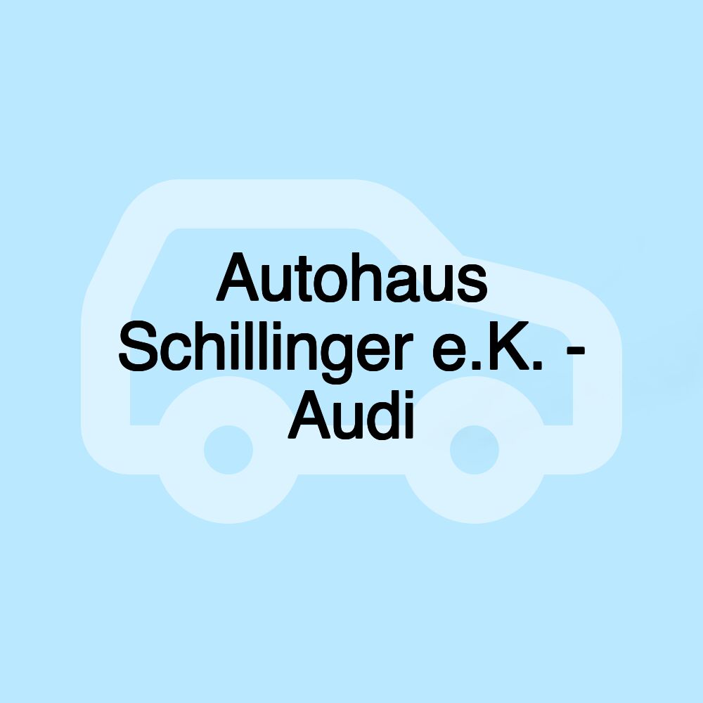 Autohaus Schillinger e.K. - Audi