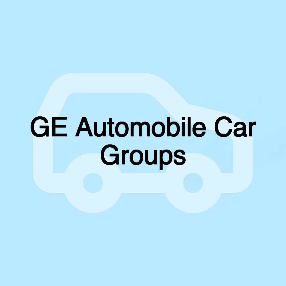 GE Automobile Car Groups