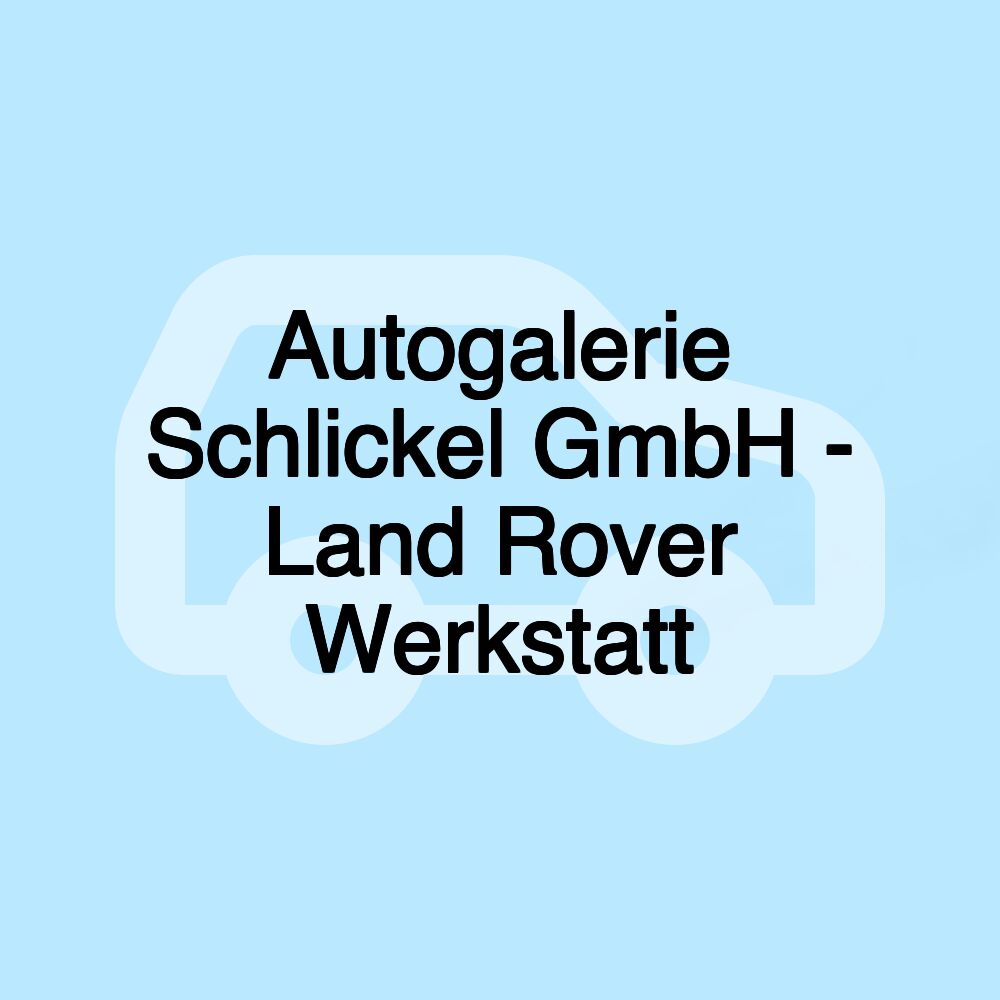 Autogalerie Schlickel GmbH - Land Rover Werkstatt