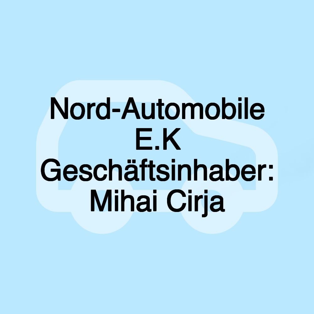 Nord-Automobile E.K Geschäftsinhaber: Mihai Cirja