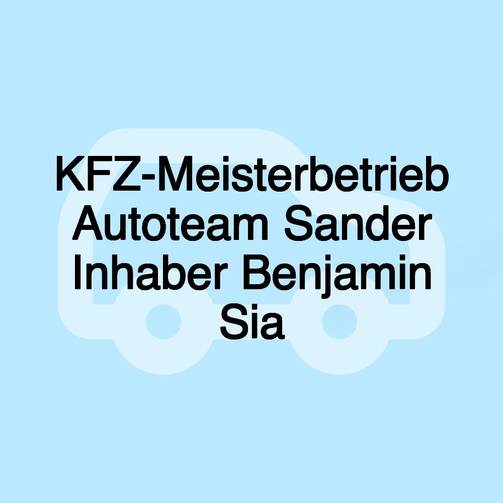 KFZ-Meisterbetrieb Autoteam Sander Inhaber Benjamin Sia