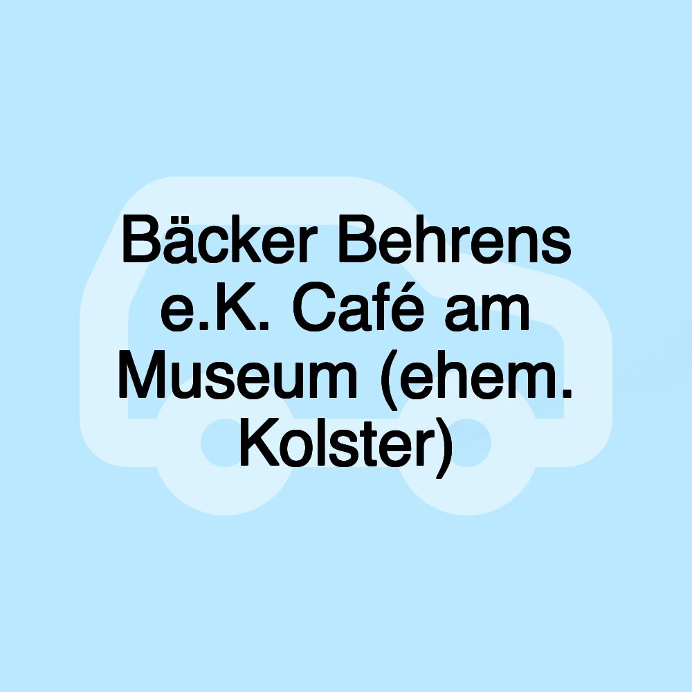 Bäcker Behrens e.K. Café am Museum (ehem. Kolster)