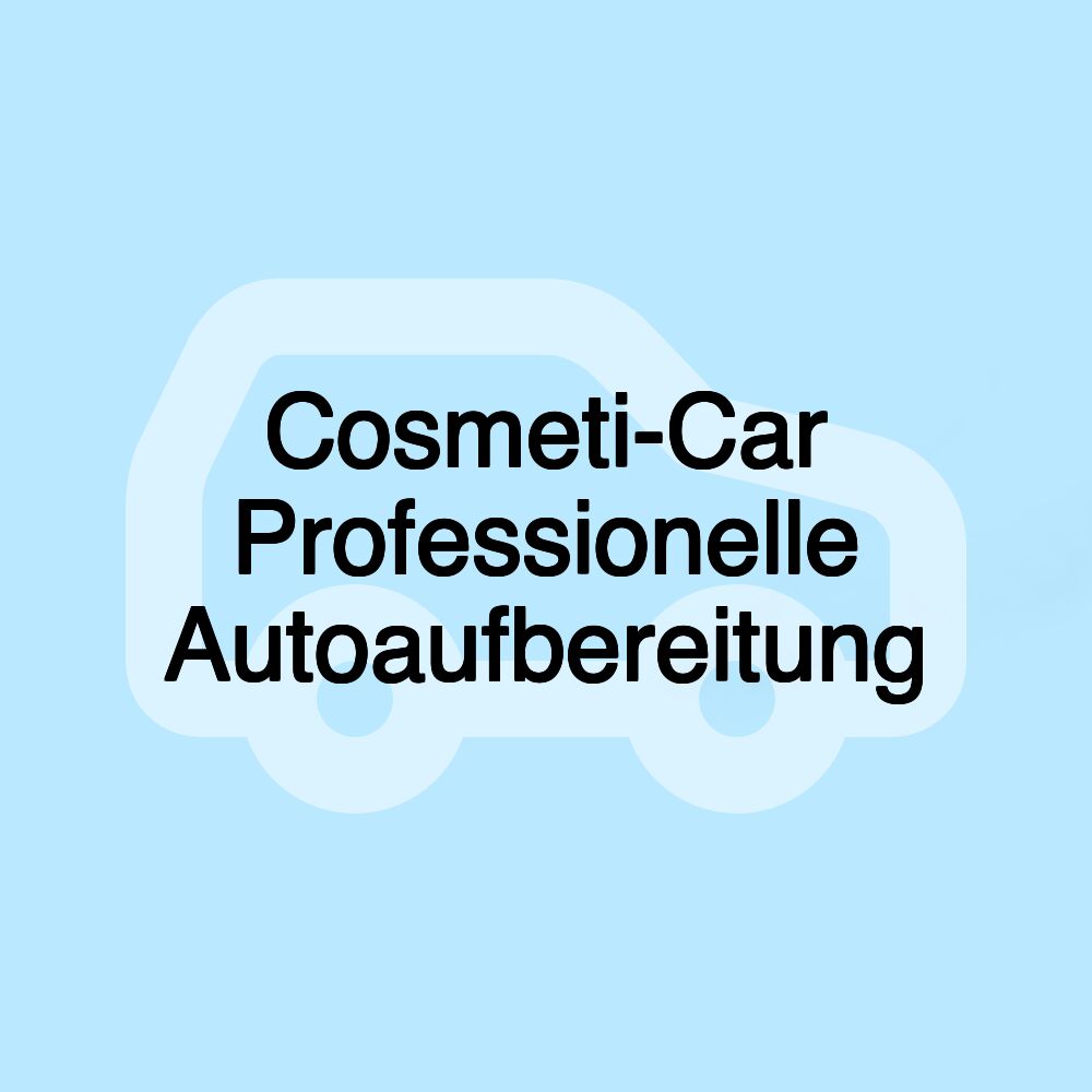 Cosmeti-Car Professionelle Autoaufbereitung