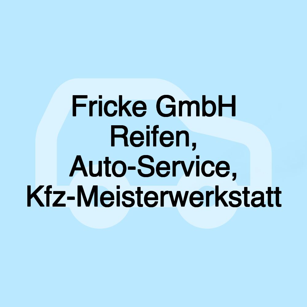 Fricke GmbH Reifen, Auto-Service, Kfz-Meisterwerkstatt