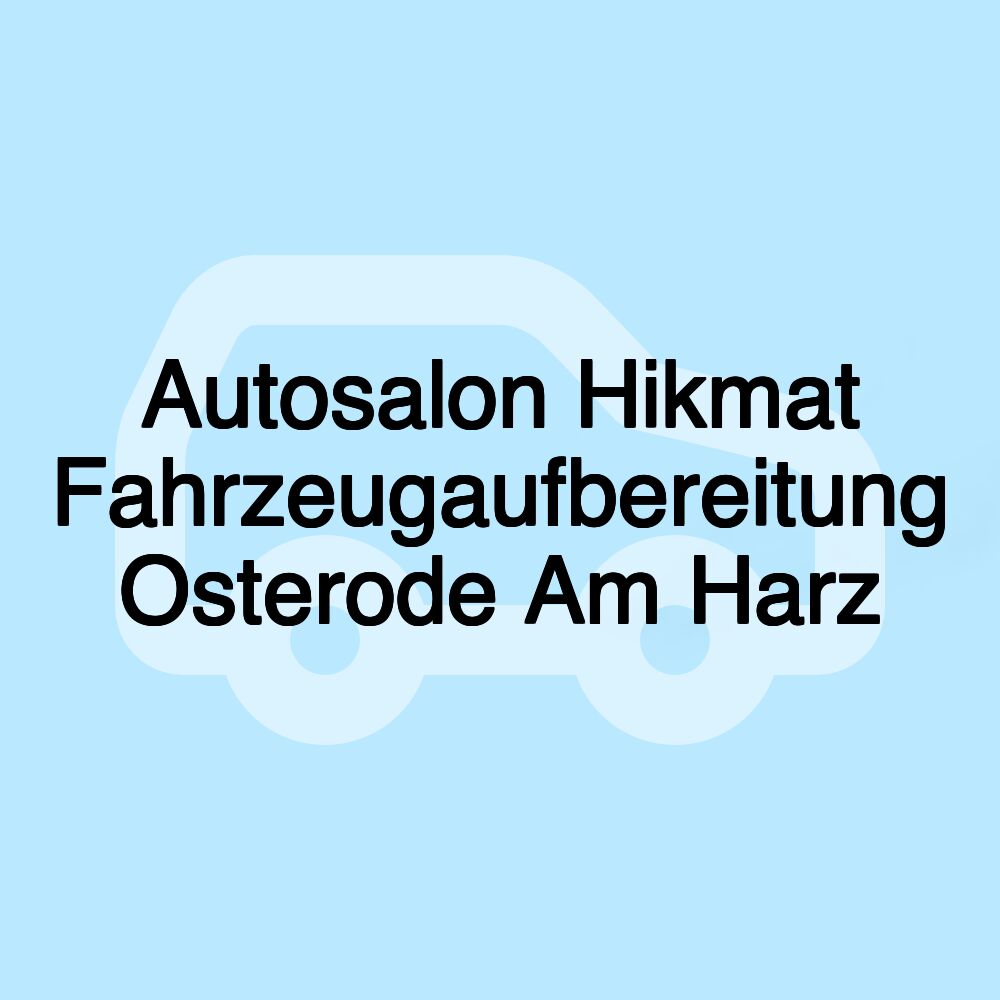 Autosalon Hikmat Fahrzeugaufbereitung Osterode Am Harz