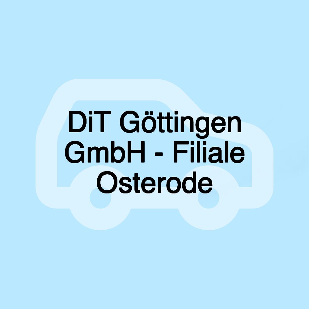 DiT Göttingen GmbH - Filiale Osterode