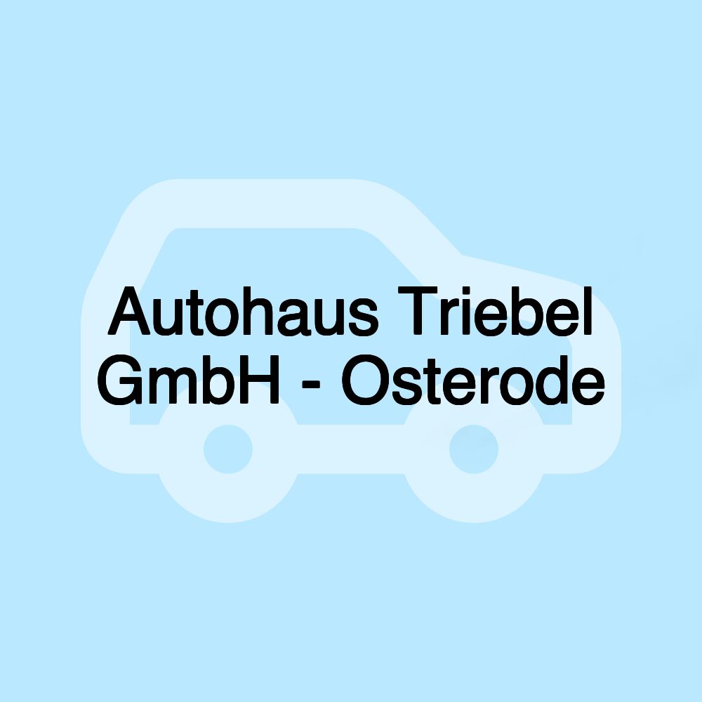 Autohaus Triebel GmbH - Osterode