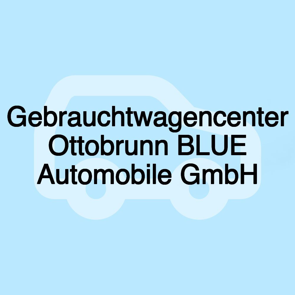 Gebrauchtwagencenter Ottobrunn BLUE Automobile GmbH