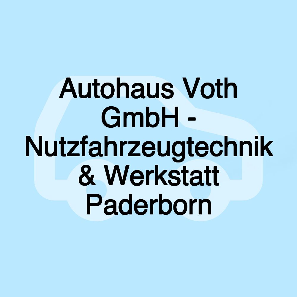 Autohaus Voth GmbH - Nutzfahrzeugtechnik & Werkstatt Paderborn