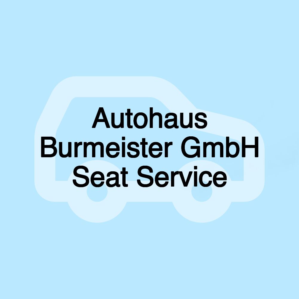 Autohaus Burmeister GmbH Seat Service