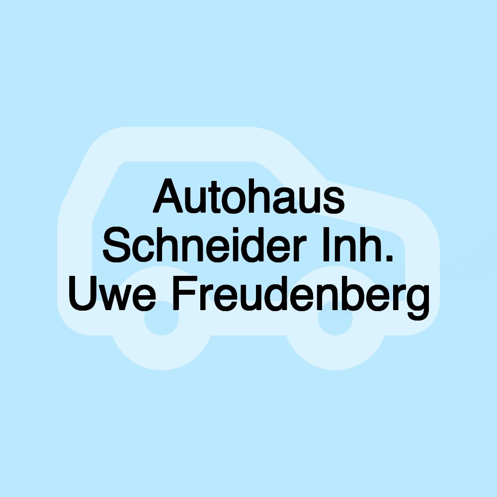 Autohaus Schneider Inh. Uwe Freudenberg