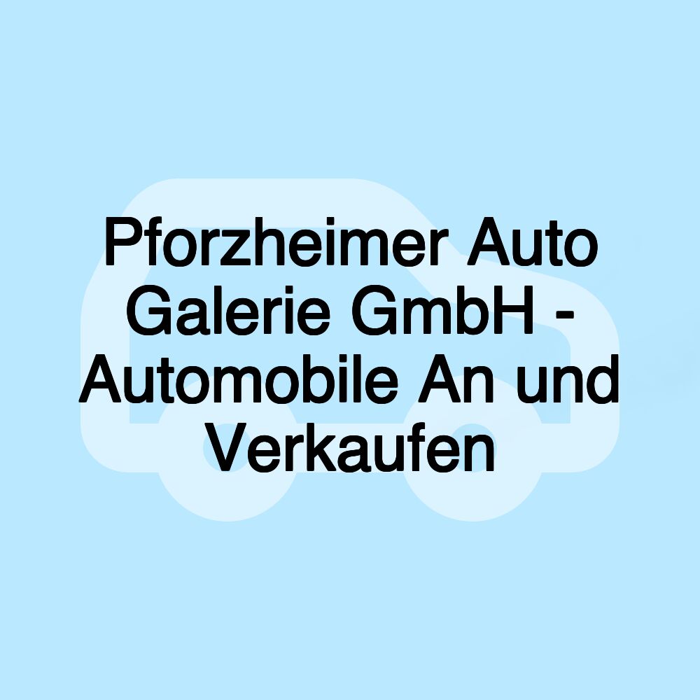 Pforzheimer Auto Galerie GmbH - Automobile An und Verkaufen