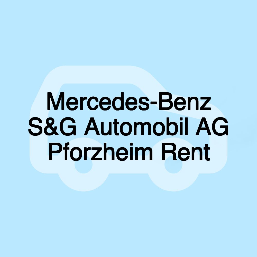 Mercedes-Benz S&G Automobil AG Pforzheim Rent