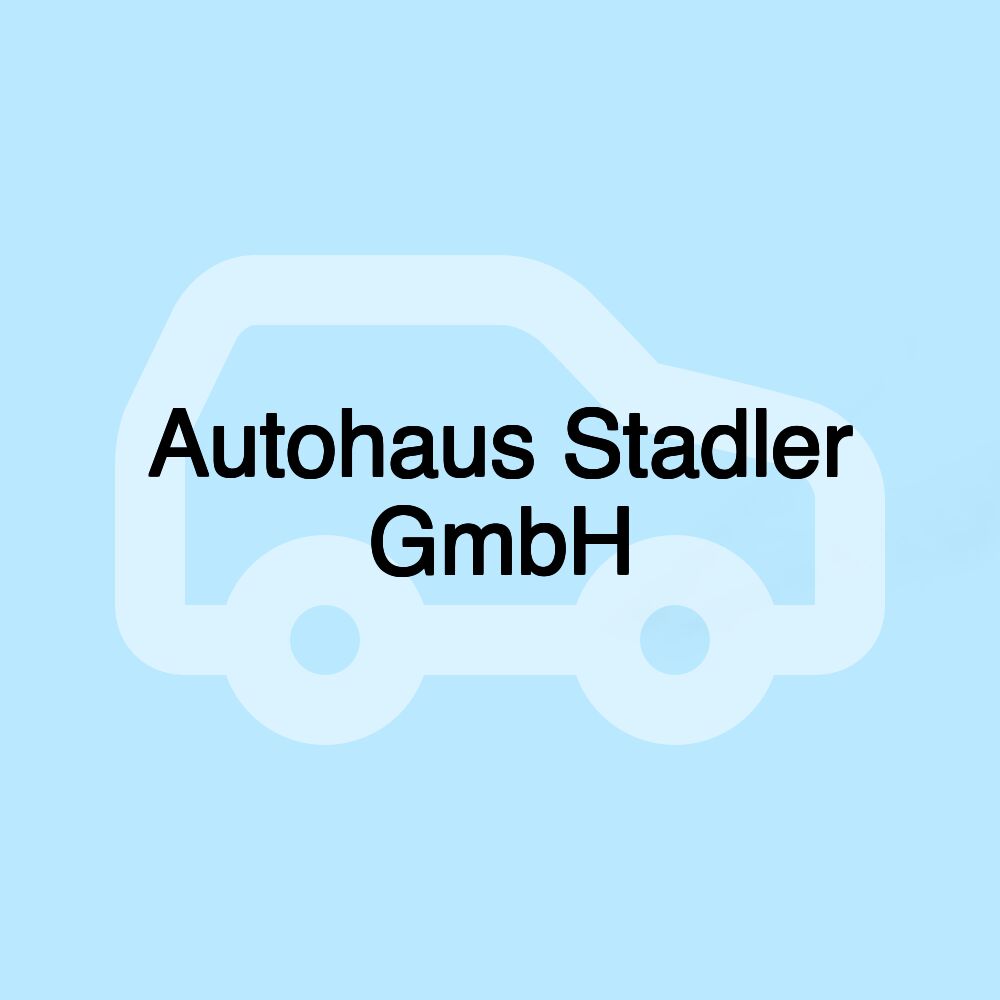 Autohaus Stadler GmbH