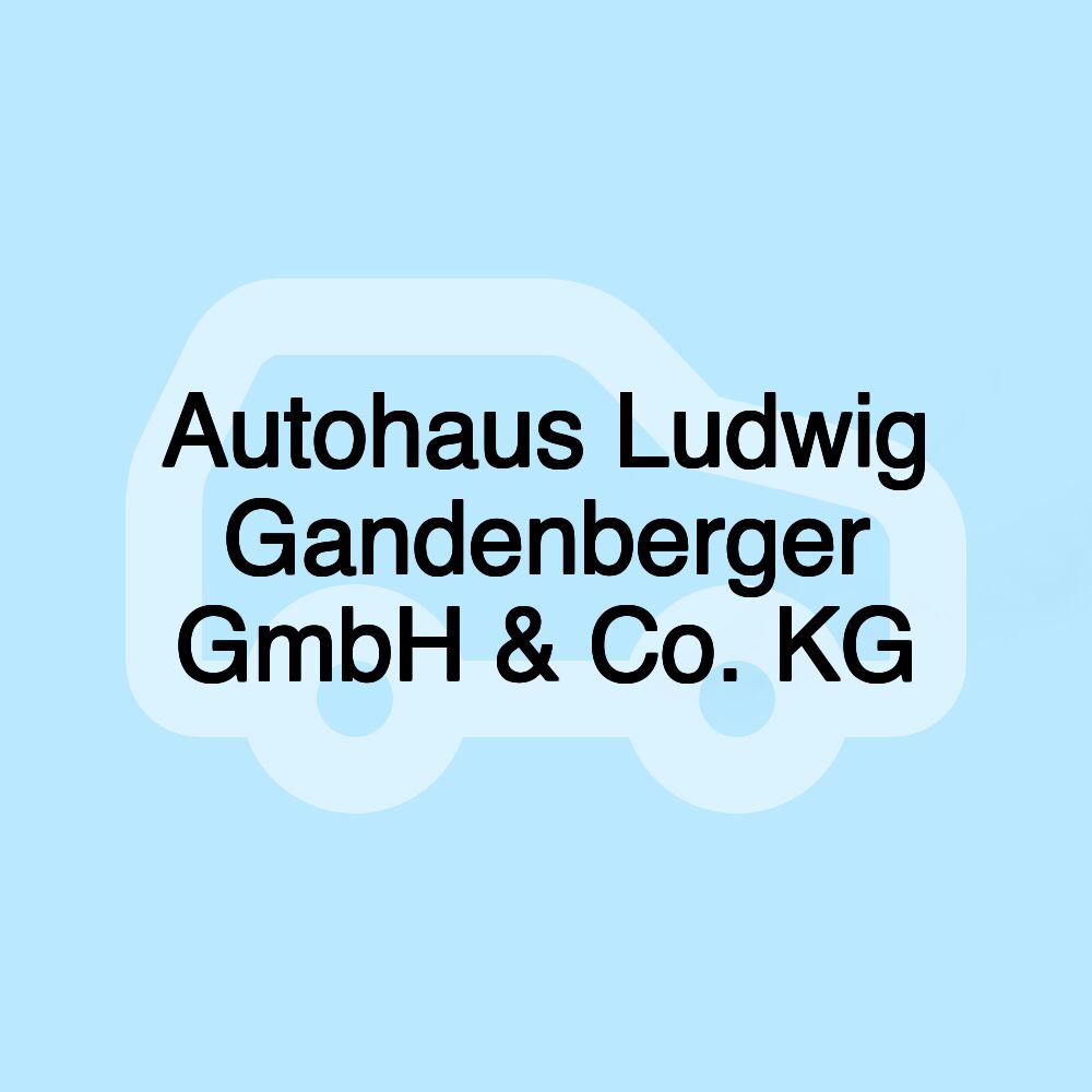 Autohaus Ludwig Gandenberger GmbH & Co. KG